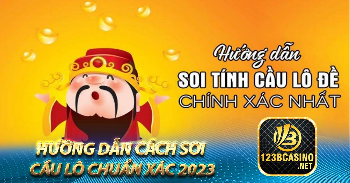 Hướng dẫn cách để soi cầu lô chuẩn xác 2023