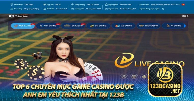 Top 6 chuyên mục game casino được anh em yêu thích nhất tại 123b