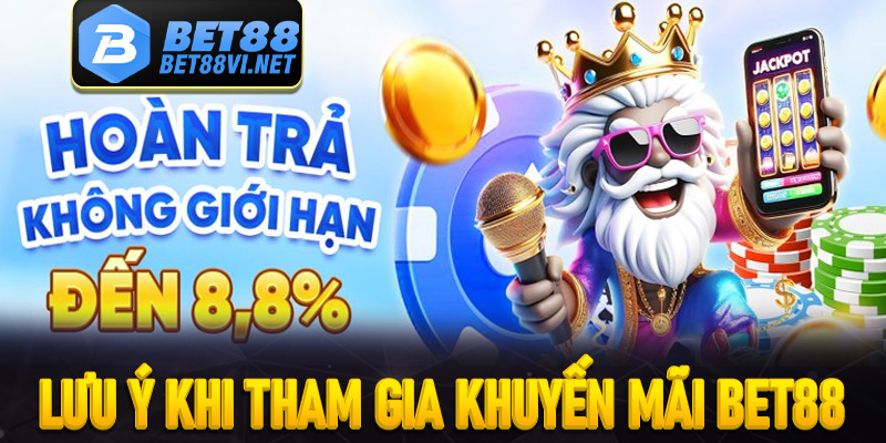 Điểm qua các chú ý khi anh em tham gia khuyến mãi Bet88