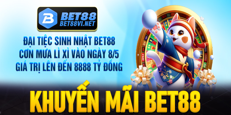 Khuyến mãi Bet88 - Cập nhật sự HOT, thưởng khủng nhất