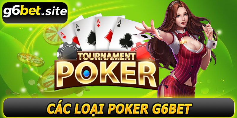 Các loại Poker phổ biến tại G6BET