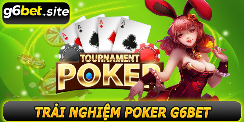 Thắng Lớn Cùng Poker G6BET – Mọi Trận Bài Trong Tầm Tay