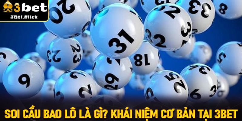 Soi Cầu Bao Lô Là Gì? Khái Niệm Cơ Bản Tại 3bet