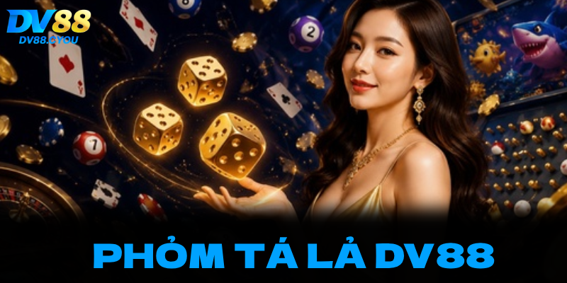 Biến Bàn Đấu Phỏm Tá lả Dv88 Thành Kênh Đầu Tư Tài Sản Sinh Lời Bền Vững
